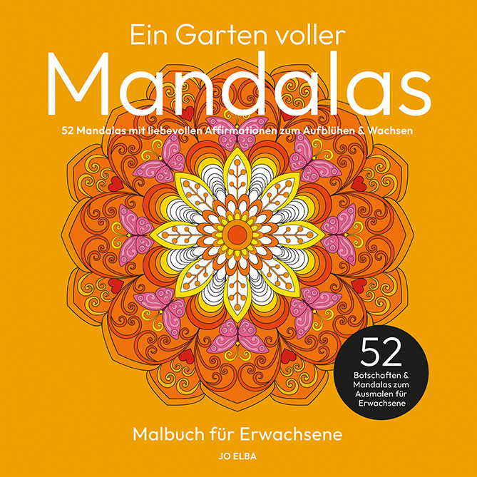 JO ELBA | Buecher | Ein Garten voller Mandalas – 52 Mandalas mit liebevollen Affirmationen zum Aufblühen & Wachsen | Ausmalbuch für Erwachsene