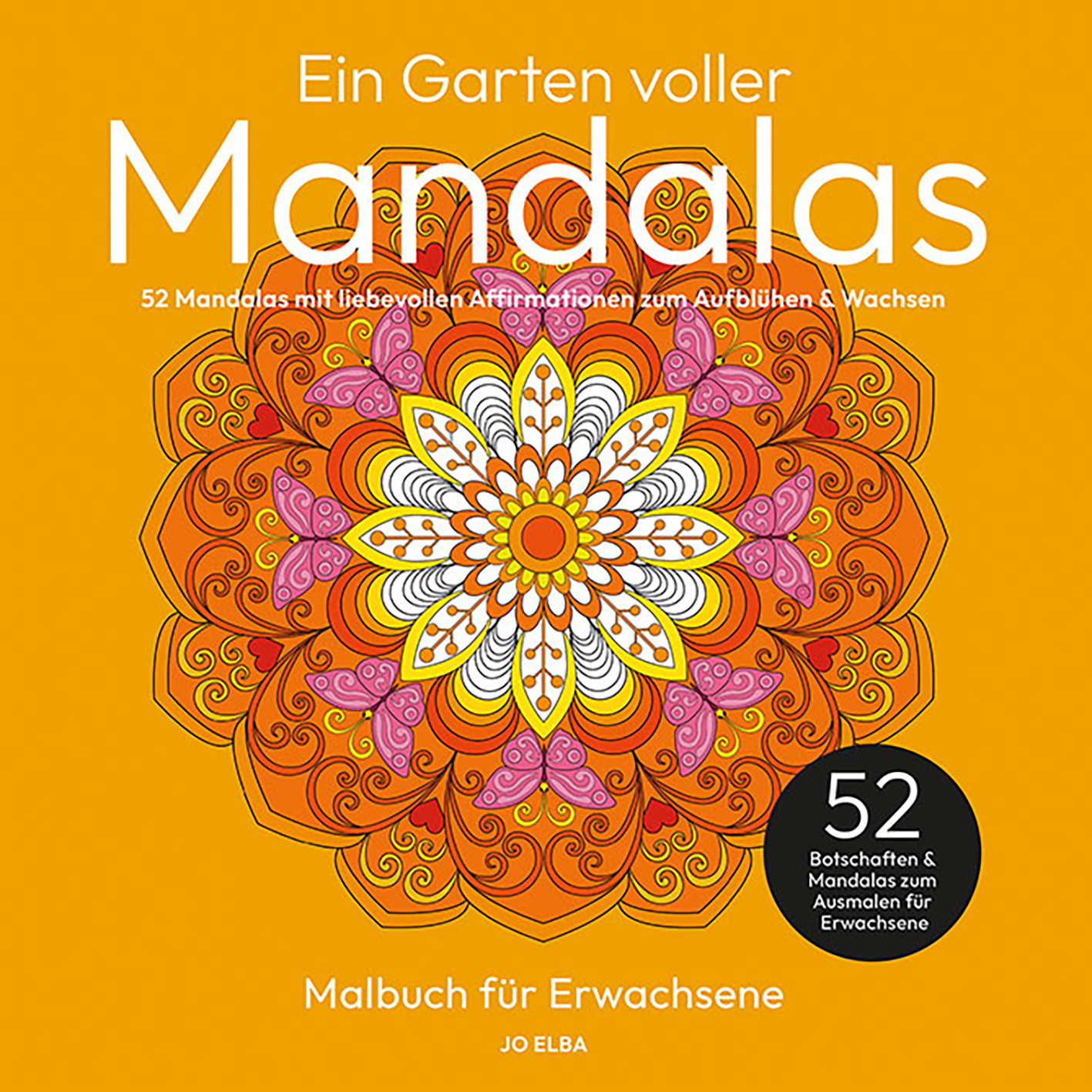 JO ELBA | Buecher | Ein Garten voller Mandalas – 52 Mandalas mit liebevollen Affirmationen zum Aufblühen & Wachsen | Ausmalbuch für Erwachsene